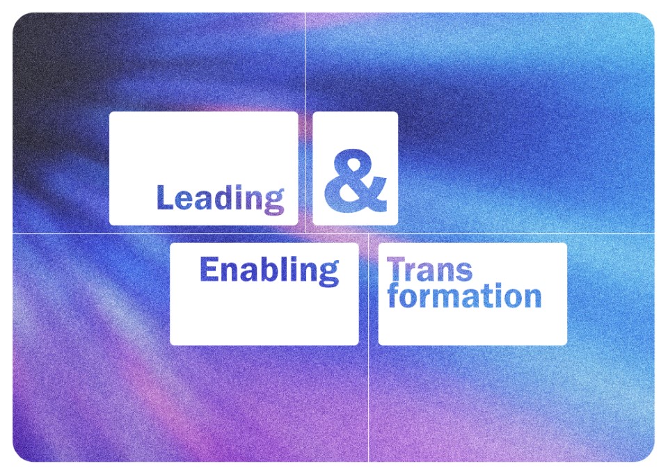 Leading & Enabling Transformation